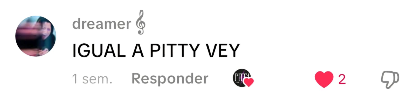 Comentário de dreamer: IGUAL A PITTY VEY